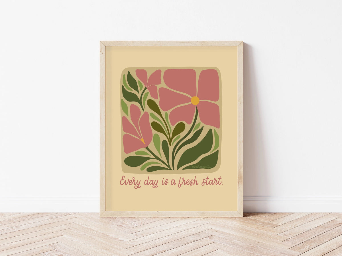 Every Day is a Fresh Start Art Print