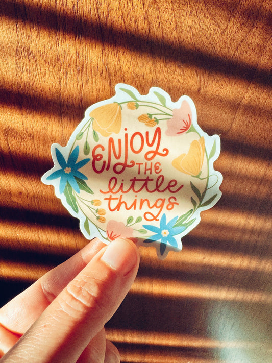 Enjoy the Little Things sticker