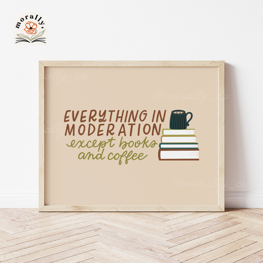 Everything in Moderation (except books & coffee) Art Print