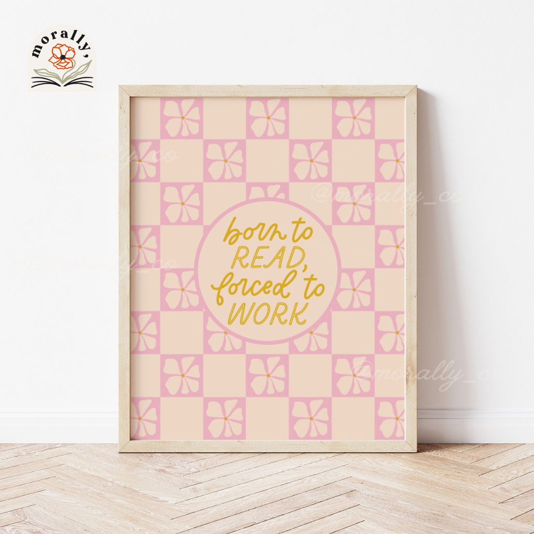 Born to Read Forced to Work Art Print