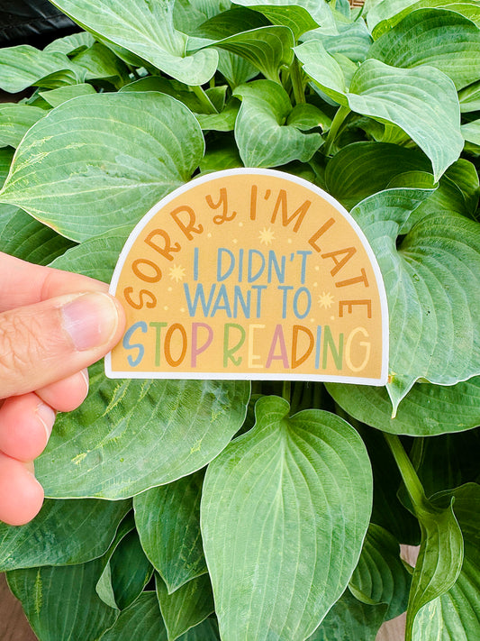 Sorry I'm Late I Didn't Want to Stop Reading vinyl sticker