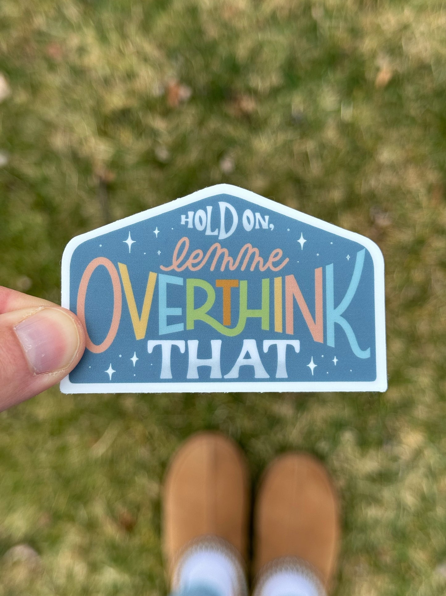Hold On Lemme Overthink That sticker