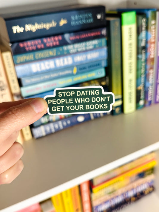 Stop Dating People Who Don't Get Your Books sticker