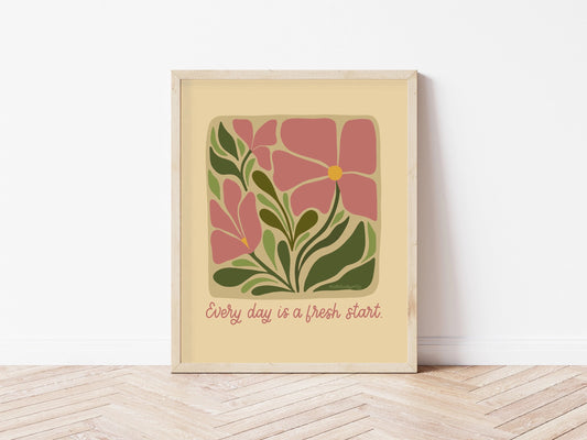 Every Day is a Fresh Start Art Print